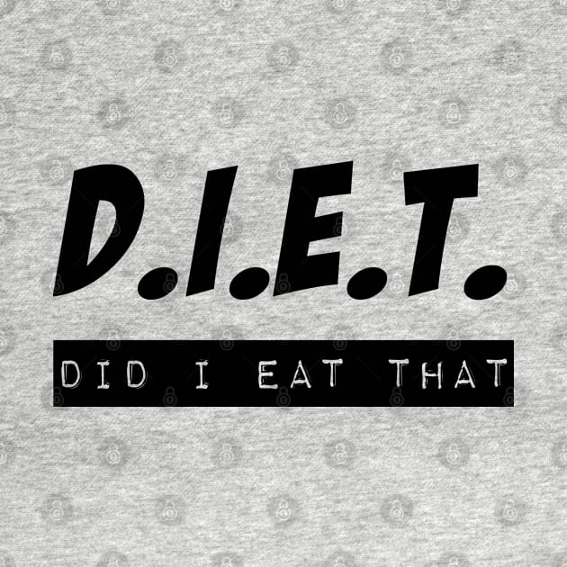 D.i.e.t. did I eat that by Print&fun